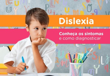 Dislexia: Conheça os sintomas e como diagnosticar