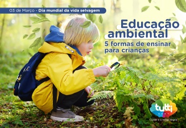 Educação ambiental para crianças - Como ensinar?