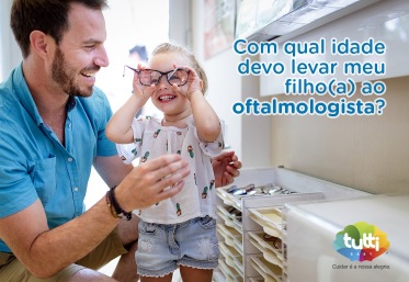 Com qual idade devo levar meu filho(a) ao oftalmologista?