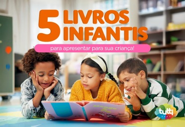 5 livros infantis para apresentar para sua criança! 